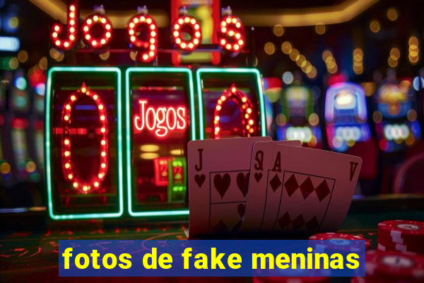 fotos de fake meninas